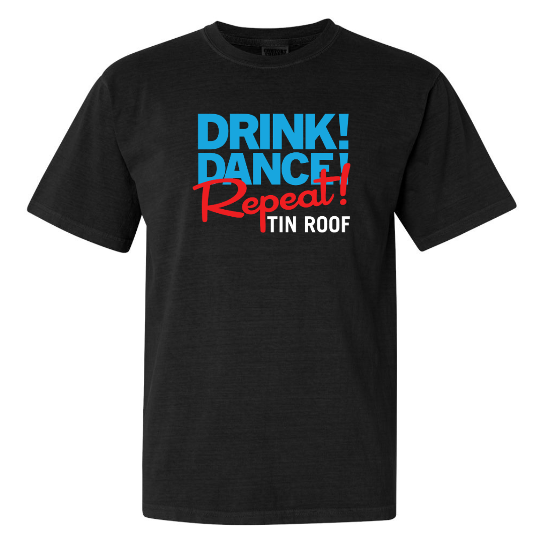 "Drink! Dance! Repeat!" Comfort Colors Tee