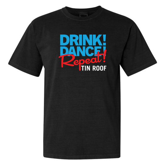 "Drink! Dance! Repeat!" Comfort Colors Tee