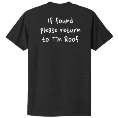 If Found Please Return to Tin Roof Tee